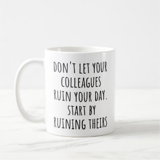 Lustige Zitat von Arbeitskollegen ruinieren Ihren  Kaffeetasse