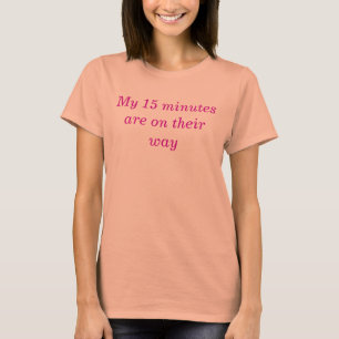 Lustige Zitate 15 Minuten Ruhm Humorvoll T-Shirt