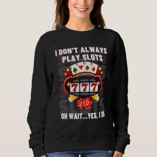Lustige Zitate von Spielern Slot Machine Glücksspi Sweatshirt