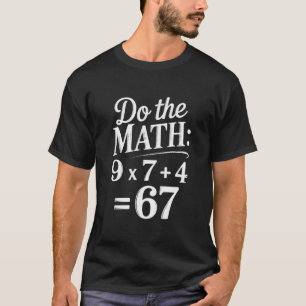 Lustiger 67. Geburtstag Rechne selbst T-Shirt, 67 T-Shirt