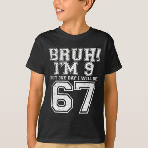 Lustiger 67 Sechs Sieben Teen Bruh Neun 9 Geburtst T-Shirt