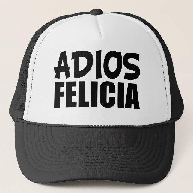 Lustiger abgelegener Felicia Hut Adios-Felicias Truckerkappe (Vorderseite)