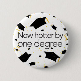 Lustiger Abschluss jetzt heißer durch einen Grad - Button