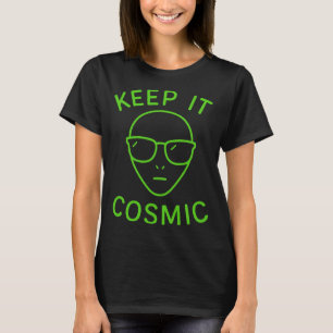 Lustiger Alien Ufo Bereich 51 - Halten Sie es Kosm T-Shirt