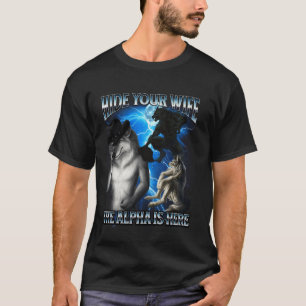 Lustiger Alpha Wolf Meme Verstecke deine Frau Alph T-Shirt