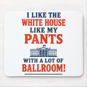 Lustiger Amerika-Spruch - Ich mag das Weiße Haus,  Mousepad