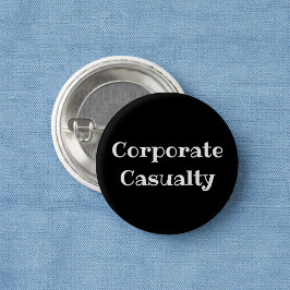 Lustiger Anstecknopf für Unternehmensopfer Button