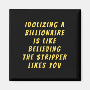 Lustiger Anti-Milliardär-Politiker-Politik-Humor A Magnet
