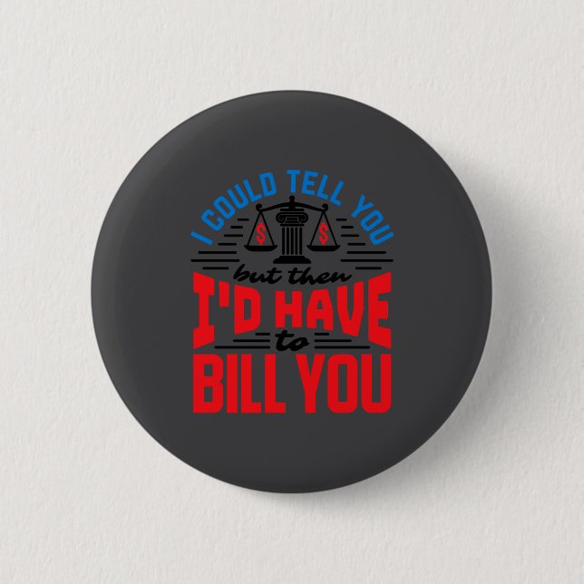 Lustiger Anwalt, den ich dir erzählen könnte, aber Button (Vorderseite)