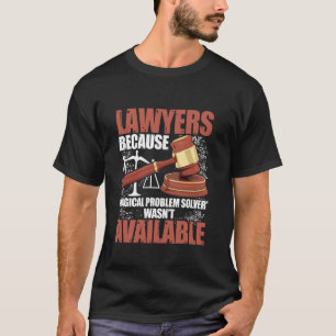 Lustiger Anwalt Rechtsanwalt Humor Justiz Gericht  T-Shirt