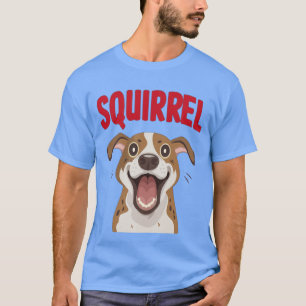 Lustiger aufgeregter Hund Eichhörnchen T-Shirt