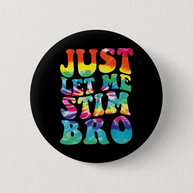 Lustiger Autismus Lass mich einfach stimmen Bro Ti Button (Vorderseite)