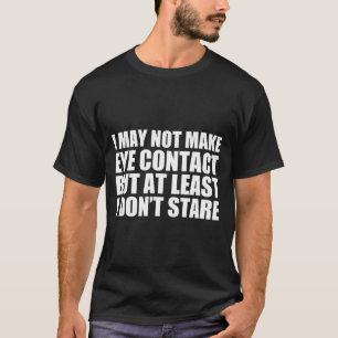 Lustiger Autismus Sarkasmus Ich könnte keinen Auge T-Shirt