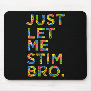 Lustiger Autismusanerkennung Monat Lass mich einfa Mousepad