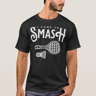 Lustiger Badminton - Ich kam, um Badminton-Spieler T-Shirt