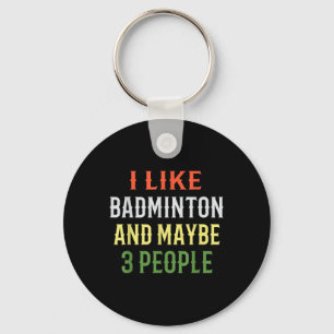 Lustiger Badminton _ Ich mag Badminton und viellei Schlüsselanhänger