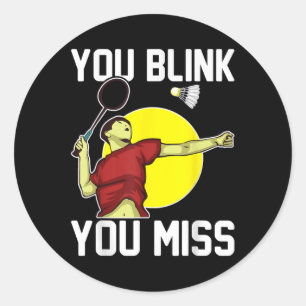 Lustiger Badminton-Spieler Du blinzelst, Du verpas Runder Aufkleber