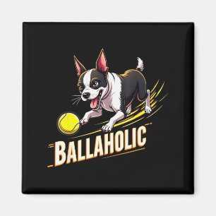 Lustiger Ballaholic Boston Terrier Hund jagt Bosti Magnet