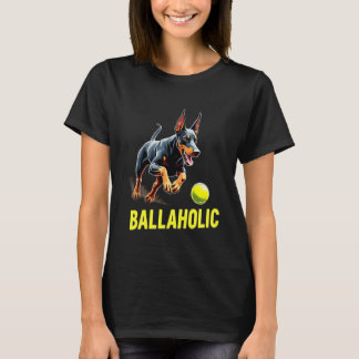 Lustiger Ballaholic Dobermann Pinscher Hund jagt B T-Shirt