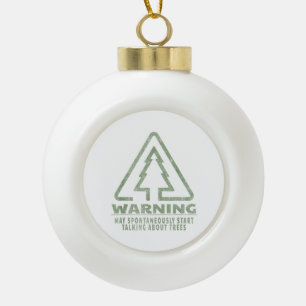 Lustiger Baumliebhaber-Warnungszitat Forstwirtscha Keramik Kugel-Ornament
