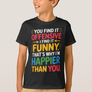 Lustiger Beleidigender Humor Sarkastisches Glückli T-Shirt