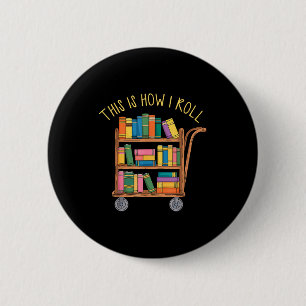 Lustiger Bibliothekar Buch so rolle ich Bibliothek Button