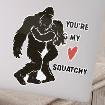 Lustiger BigFoot „Du bist mein Squatchy“ Romantisc