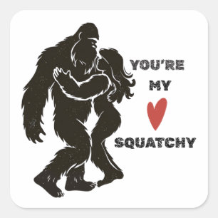 Lustiger BigFoot „Du bist mein Squatchy“ Romantisc Quadratischer Aufkleber