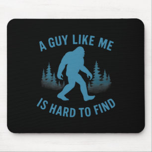 Lustiger Bigfoot Ein Typ Wie Ich Ist Schwer Zu Fin Mousepad