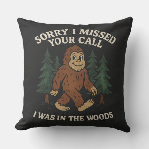 Lustiger Bigfoot Sasquatch Sorry, ich habe Ihren A Kissen