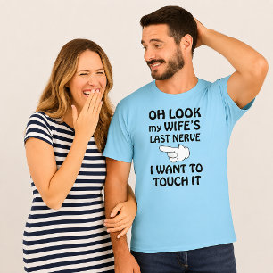 Lustiger Blick Auf Die Letzte Nerven Meine Frau Ic T-Shirt