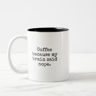 Lustiger Brain-Said-Nope-Becher Zweifarbige Tasse