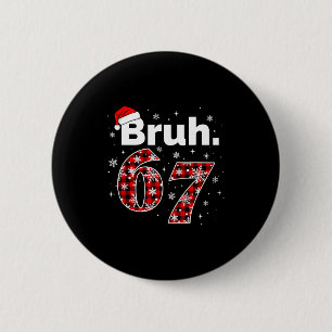 Lustiger Bruh 67 Weihnachts-Meme-Feiertag Frauen K Button