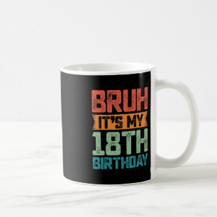 Lustiger Bruh Es ist mein 18. Geburtstag 18 Jahre Kaffeetasse