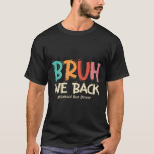 Lustiger Bruh Wir sind zurück zum Schulbusfahrer E T-Shirt