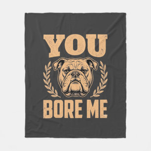 Lustiger Bulldog Hund Langweilst Du Mich Design Fleecedecke