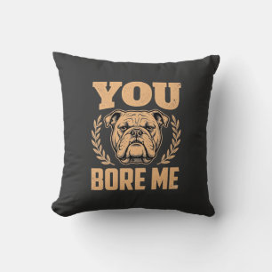 Lustiger Bulldog Hund Langweilst Du Mich Design Kissen
