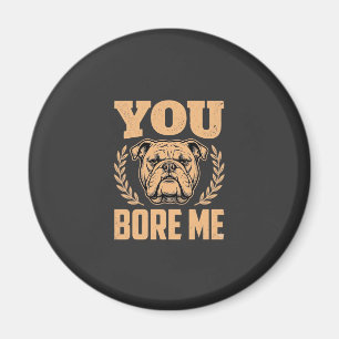 Lustiger Bulldog Hund Langweilst Du Mich Design Magnet
