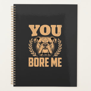Lustiger Bulldog Hund Langweilst Du Mich Design Planer
