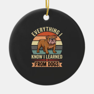Lustiger Bulldogge Alles was ich von Hunden lernte Keramik Ornament