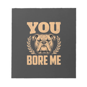 Lustiger Bulldogge Hund Langweilst Mich Design Notizblock