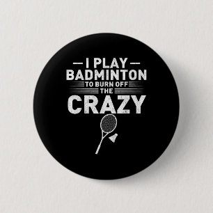 Lustiger Burn Off The Crazy Badminton Humor Frauen Button
