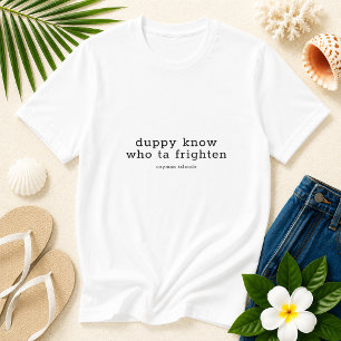 Lustiger Cayman-Dialekt 'Duppy Know Who Ta Frighte T-Shirt