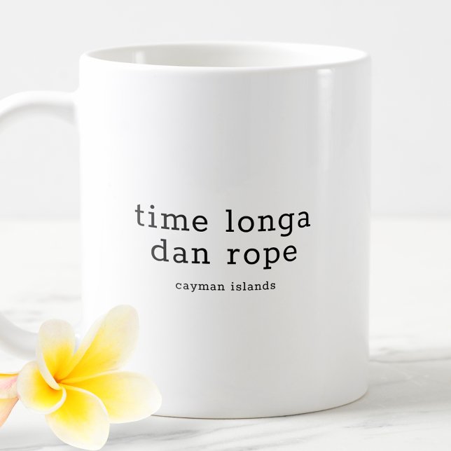 Lustiger Caymanischer Dialekt Time Longa Dan Rope Kaffeetasse (Von Creator hochgeladen)