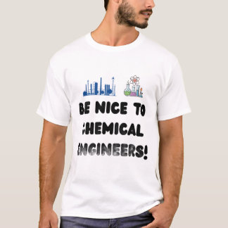 Lustiger Chemieingenieur — Seid nett zu ChemE T-Shirt