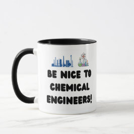 Lustiger Chemieingenieur — Seid nett zu ChemE Tasse