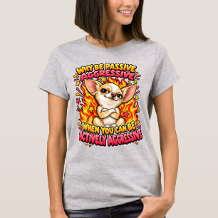 Lustiger Chihuahua-Hund Aktiv-aggressiver Humor T-Shirt