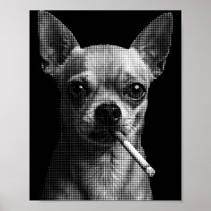 Lustiger Chihuahua-Hundeliebhaber-Meme mit rauchen Poster