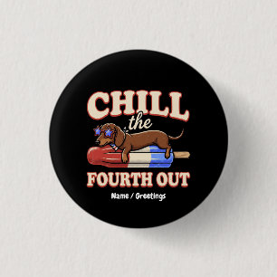 Lustiger Dachshund 4. Juli Chill The Fourth Out Button