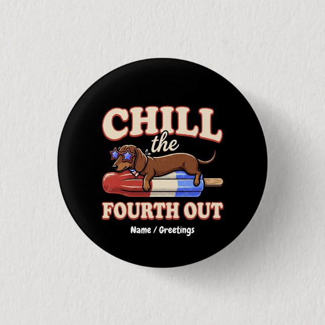 Lustiger Dachshund 4. Juli Chill The Fourth Out  Button (Vorderseite)
